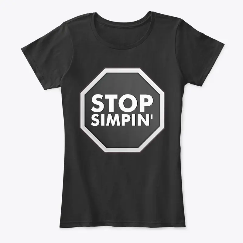 Stop Simpin' Black Stop Sign