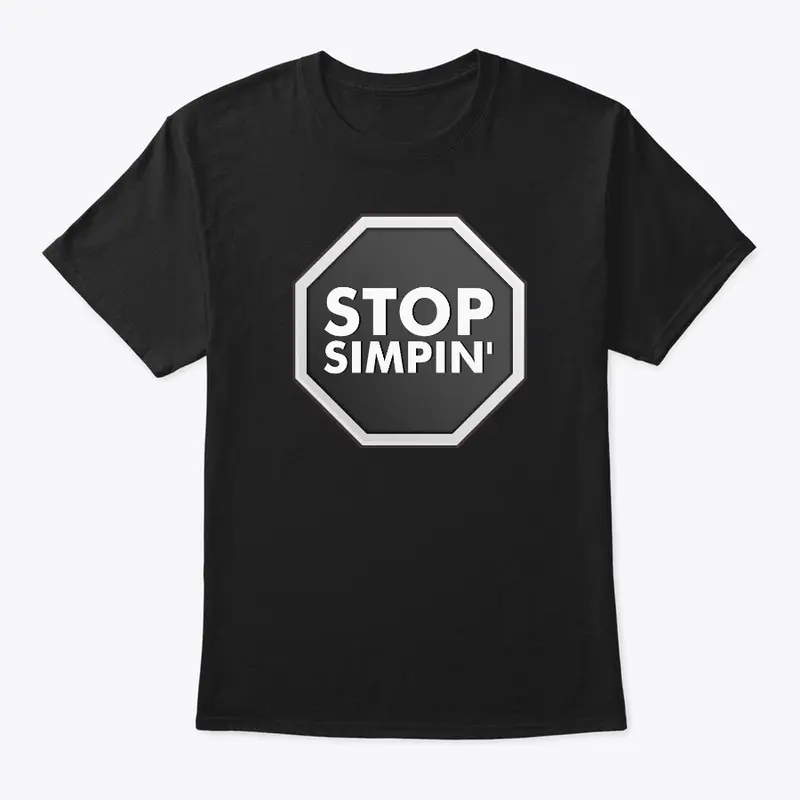 Stop Simpin' Black Stop Sign